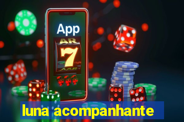 luna acompanhante